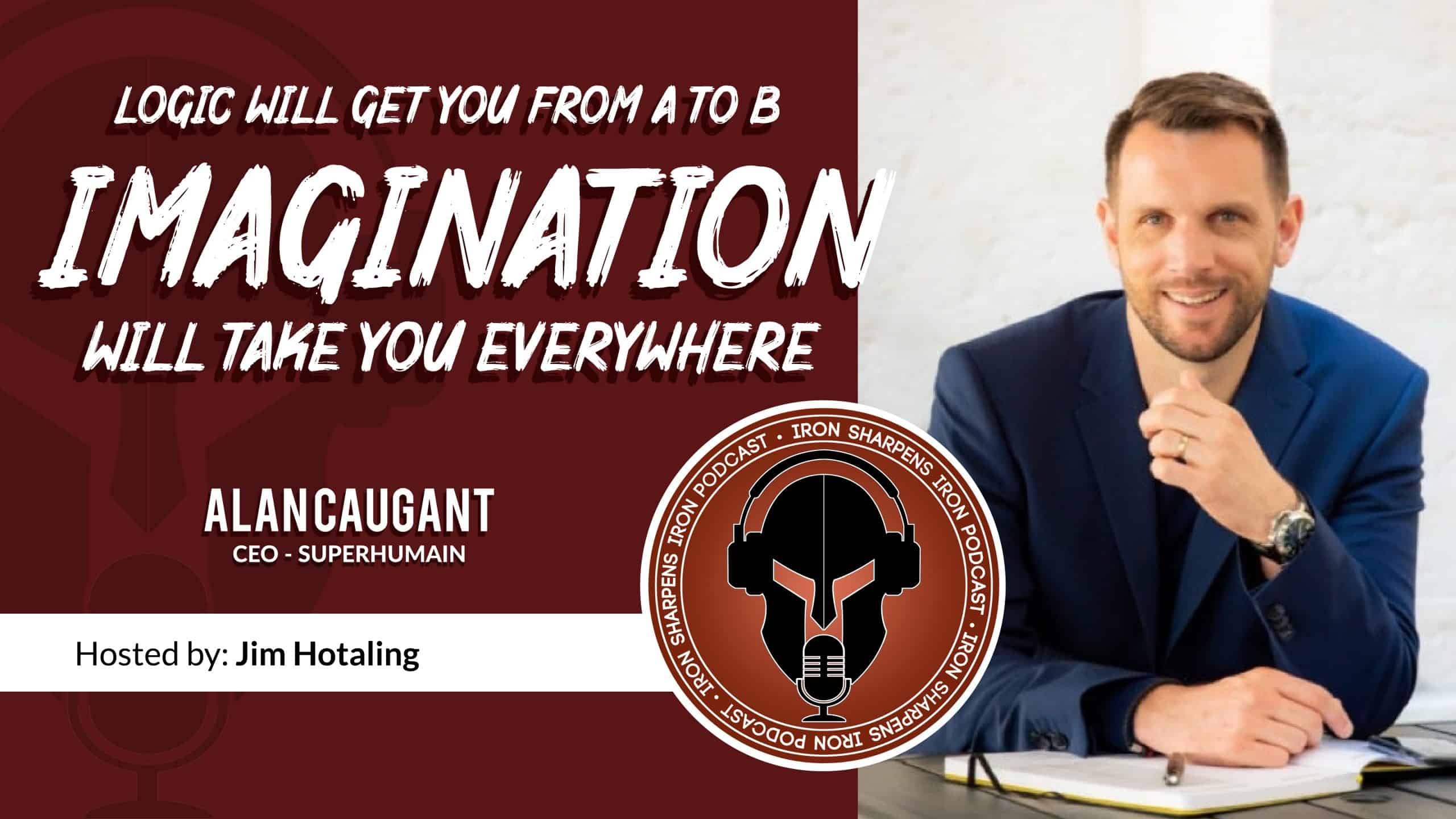 La lógica te llevará de A a B - La imaginación te llevará a todas partes con Alan Caugant