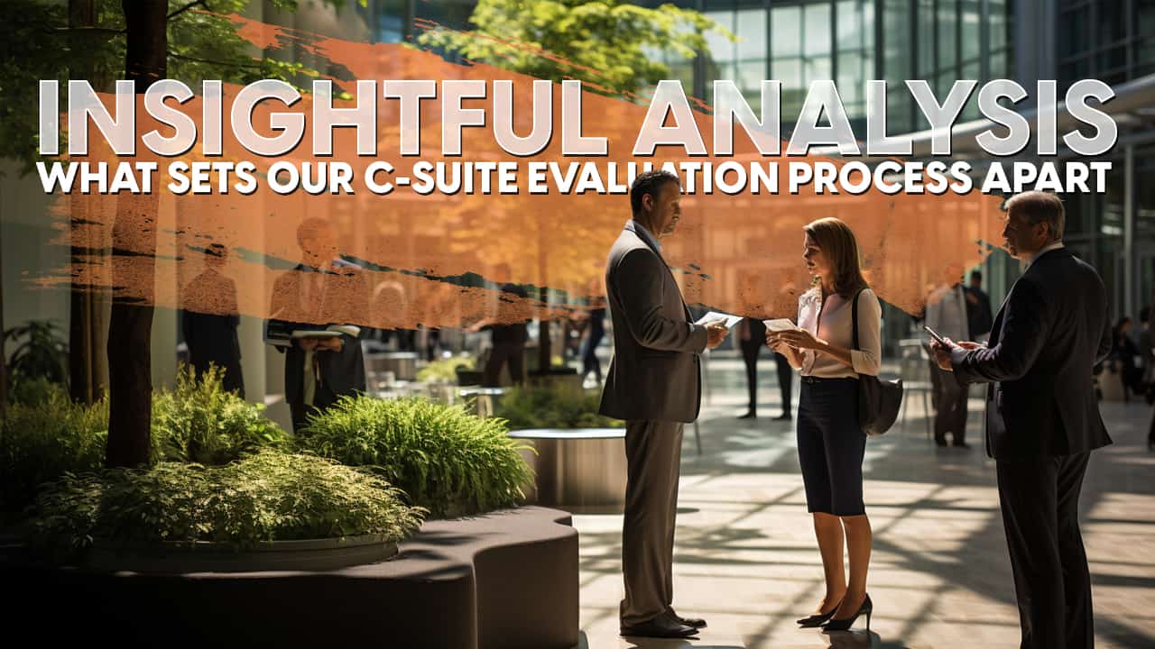 Insightful Analysis What Sets Our CSuite Evaluation Process Apart(02)